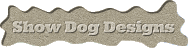 Show Dog Designs3.gif (5243 bytes)